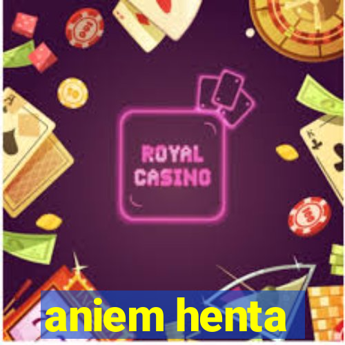 aniem henta